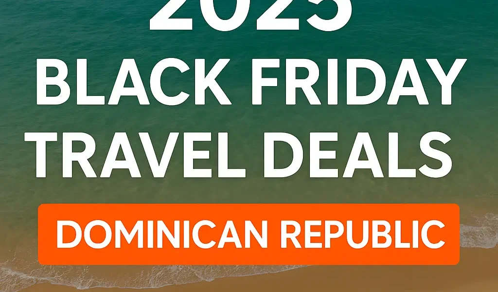 2025 Black Friday travel deals to the Dominican Republic with tropical background